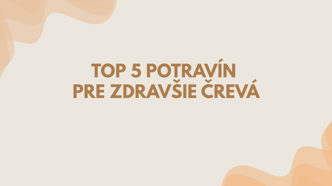 Top 5 potravín pre zdravšie črevá